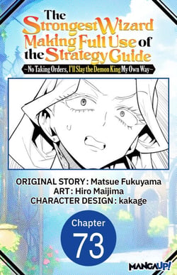 The Strongest Wizard Making Full Use of the Strategy Guide -No Taking Orders, I'll Slay the Demon King My Own Way- #073