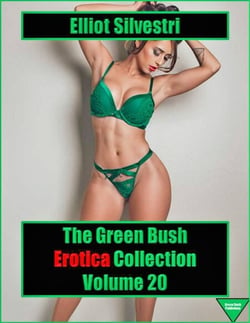 The Green Bush Erotica Collection Volume 20 - The Green Bush Publishing Collection, #20