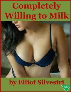 Completely Willing to Milk