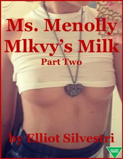 Ms. Menolly Mlkvy’s Milk (Part Two)