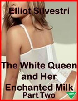 The White Queen and Her Enchanted Milk Part Two