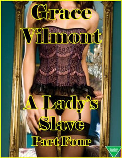 A Lady’s Slave Part Four - A Lady's Slave, #4