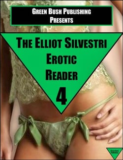 The Elliot Silvestri Erotic Reader Volume 4 - The Elliot Silvestri Erotic Reader, #4