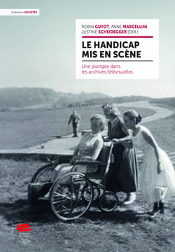 Le handicap mis en scène - Une plongée dans les archives télévisuelles