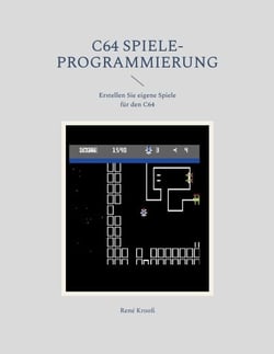 C64 Spiele-Programmierung - Erstellen Sie eigene Spiele für den C64