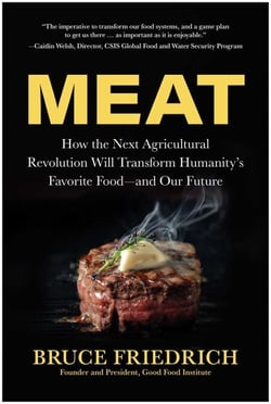 Meat - How the Next Agricultural Revolution Will Transform Humanity's Favorite Food—and Our Future