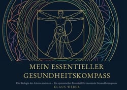 Mein Essentieller Gesundheitskompass - Die Biologie des Alterns meistern - Ein systemisches Protokoll für maximale Gesundheitsspanne