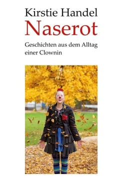 Naserot - Geschichten aus dem Alltag einer Clownin
