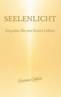 Seelenlicht - Impulse für ein freies Leben