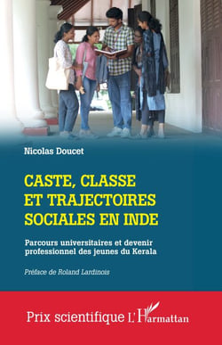 Caste, classe et trajectoires sociales en Inde - Parcours universitaires et devenir professionnel des jeunes du Kerala