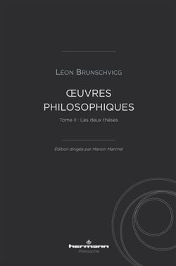 Œuvres philosophiques de Léon Brunschvicg (t. II) - Tome II : Les deux thèses