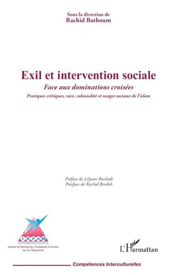 Exil et intervention sociale - Face aux dominations croisées Pratiques critiques, race, colonialité et usages sociaux de l’islam