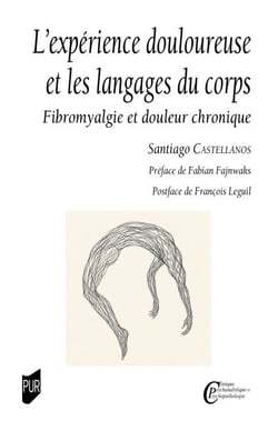 L'expérience douloureuse et les langages du corps - Fibromyalgie et douleur chronique