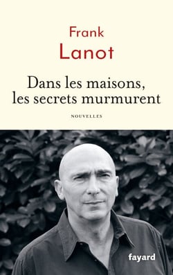 Dans les maisons, les secrets murmurent