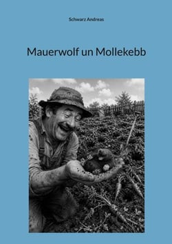 Mauerwolf un Mollekebb - Ewwer un die Elwetritsch