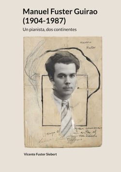 Manuel Fuster Guirao - (1904-1987)    Un pianista, dos continentes