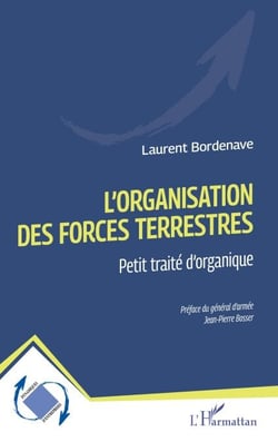 L'organisation des forces terrestres - Petit traité d’organique