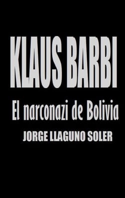 KLAUS BARBI - EL NARCONAZI DE BOLIVIA