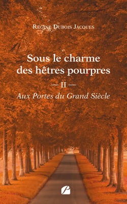Sous le charme des hêtres pourpres - Tome 2 : Aux Portes du Grand Siècle