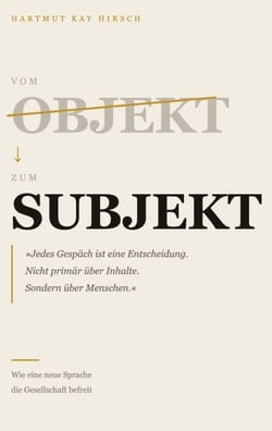Vom Objekt zum Subjekt - Wie eine neue Sprache die Gesellschaft befreit