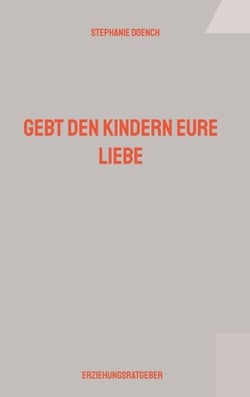 Gebt den Kindern eure Liebe