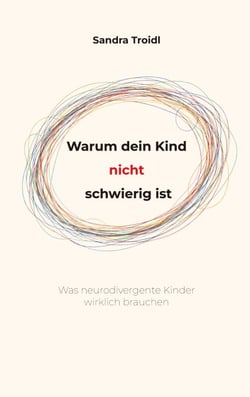 Warum dein Kind nicht schwierig ist - Was neurodivergente Kinder wirklich brauchen