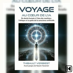 Voyage au coeur de l'IA - Du Destin Humain À L'âme Des Machines