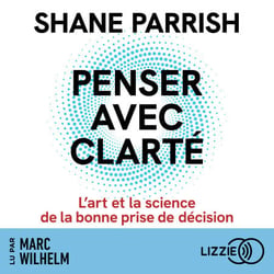 Penser avec clarté - L'art et la science de la bonne prise de décision