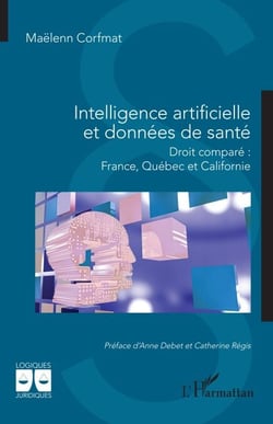 Intelligence artificielle et données de santé - Droit comparé : France, Québec et Californie