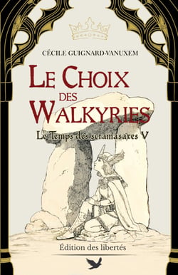 Le Choix des Walkyries - Le Temps des scramasaxes, t5