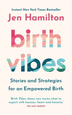 Birth Vibes - Stories and Strategies for an Empowered Birth