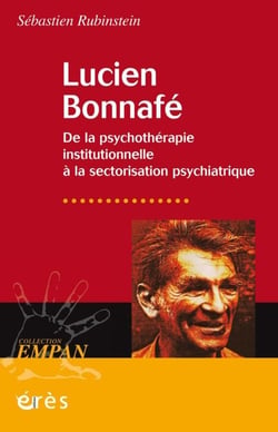 Lucien Bonnafé - De la psychothérapie institutionnelle à la sectorisation psychiatrique
