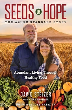 Seeds of Hope - The Azure Standard Story—Abundant Living through Healthy Food