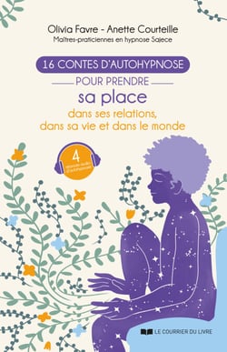 16 contes d'autohypnose pour prendre sa place dans ses relations, dans sa vie et dans le monde
