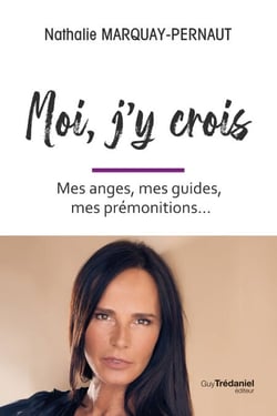 Moi, j'y crois - Mes anges, mes guides, mes prémonitions...