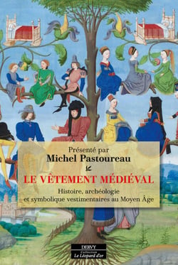 Le Vêtement médiéval - Histoire, archéologie et symbolique vestimentaires