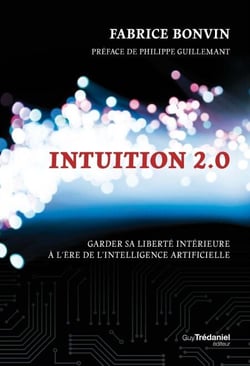 Intuition 2.0 - Garder sa liberté intérieure à l'ère de l'intelligence artificielle
