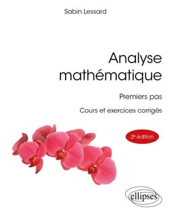 Analyse mathématique - Premiers pas - Cours et exercices corrigés