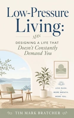 Low-Pressure Living: Designing a Life That Doesn’t Constantly Demand You