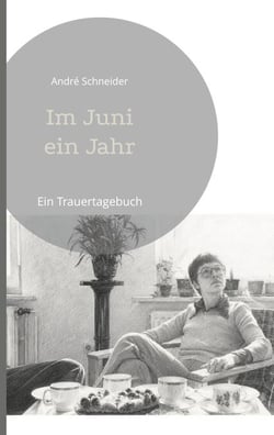 Im Juni ein Jahr - Ein Trauertagebuch