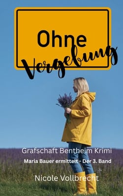 Ohne Vergebung - Ein Grafschaft Bentheim Krimi - Maria Bauer ermittelt - Der 3. Band