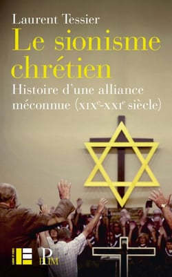 Le sionisme chrétien - Histoire d'une alliance méconnue (XIXe-XXIe siècle)