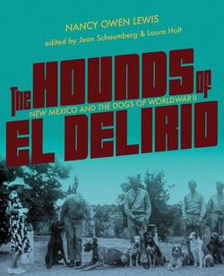 The Hounds of El Delirio - New Mexico and the Dogs of World War II