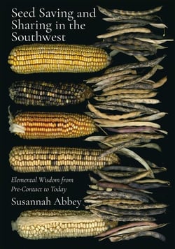 Seed Saving and Sharing in the Southwest - Elemental Wisdom from Pre-Contact to Today