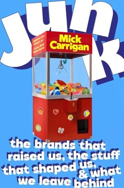 Junk - The Brands That Raised Us, the Stuff That Shaped Us, and What We Leave Behind