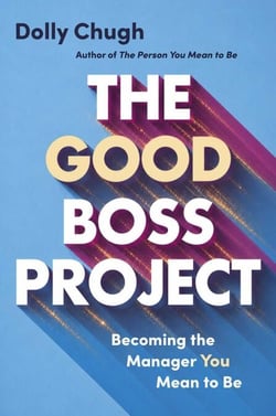 The Good Boss Project - Becoming the Manager You Mean to Be