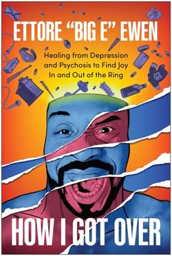 How I Got Over - Healing from Depression and Psychosis to Find Joy In and Out of the Ring