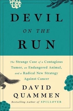 Devil On The Run - The Strange Case of a Contagious Tumor, an Endangered Animal, and a Radical New Strategy Against Cancer