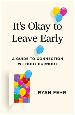 It's Okay to Leave Early - A Guide to Connection Without Burnout