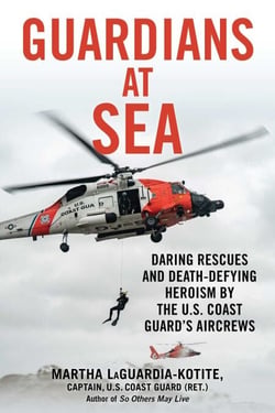 Guardians at Sea - Daring Rescues and Death-Defying Heroism by the U.S. Coast Guard's Aircrews